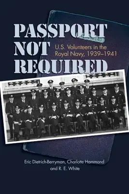 Útlevél nem szükséges: U.S. Volunteers in the Royal Navy, 1939-1941 - Passport Not Required: U.S. Volunteers in the Royal Navy, 1939-1941