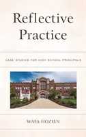 Reflektív gyakorlat: Esettanulmányok középiskolai igazgatók számára - Reflective Practice: Case Studies for High School Principals