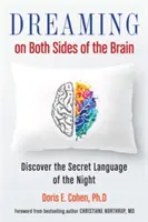 Álmodozás az agy mindkét oldalán: Fedezd fel az éjszaka titkos nyelvét - Dreaming on Both Sides of the Brain: Discover the Secret Language of the Night