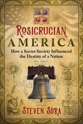 Rózsakeresztes Amerika: Hogyan befolyásolta egy titkos társaság egy nemzet sorsát? - Rosicrucian America: How a Secret Society Influenced the Destiny of a Nation