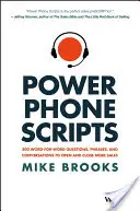 Power Phone Scripts: 500 szóról szóra kérdés, kifejezés és beszélgetés, hogy több eladást nyiss és zárj le. - Power Phone Scripts: 500 Word-For-Word Questions, Phrases, and Conversations to Open and Close More Sales