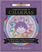 Llewellyn's Complete Book of Chakras: Az energiaközpontok ismeretének végleges forrása az egészség, a boldogság és a spirituális fejlődés érdekében. - Llewellyn's Complete Book of Chakras: Your Definitive Source of Energy Center Knowledge for Health, Happiness, and Spiritual Evolution