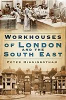 A londoni és délkeleti munkásházak - Workhouses of London & South East