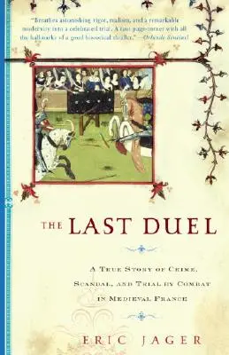 Az utolsó párbaj: Egy igaz történet bűnről, botrányról és harci próbáról - The Last Duel: A True Story of Crime, Scandal, and Trial by Combat