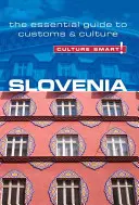 Szlovénia - Kultúra okos!, 36. kötet: A szokások és a kultúra alapvető útmutatója - Slovenia - Culture Smart!, Volume 36: The Essential Guide to Customs & Culture