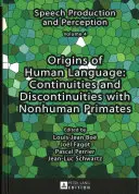 Az emberi nyelv eredete: Folytonosságok és megszakítások a főemlősökkel - Origins of Human Language: Continuities and Discontinuities with Nonhuman Primates