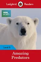 Ladybird Readers 6. szint - BBC Earth Amazing Predators - Csodálatos ragadozók - Ladybird Readers Level 6 BBC Earth Amazing Predators