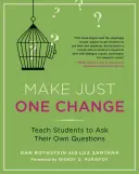 Változtass csak egyet! Tanítsd meg a diákokat saját kérdéseik feltevésére - Make Just One Change: Teach Students to Ask Their Own Questions