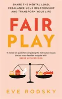 Fair Play - Ossza meg a mentális terhet, hozza újra egyensúlyba a kapcsolatát és alakítsa át az életét - Fair Play - Share the mental load, rebalance your relationship and transform your life