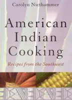 Americká indiánská kuchyně: Recepty z jihozápadu - American Indian Cooking: Recipes from the Southwest