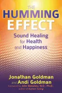 A zümmögő hatás: Hanggyógyítás az egészségért és a boldogságért - The Humming Effect: Sound Healing for Health and Happiness