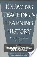 Történelem ismerete, tanítása és tanulása: Nemzeti és nemzetközi perspektívák - Knowing, Teaching, and Learning History: National and International Perspectives