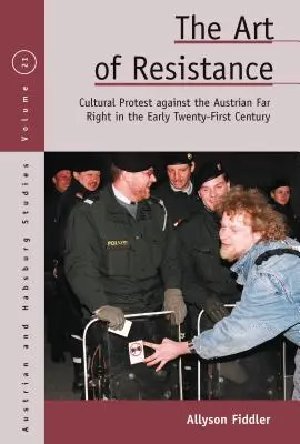 Az ellenállás művészete: Kulturális tiltakozás az osztrák szélsőjobboldal ellen a XXI. század elején - The Art of Resistance: Cultural Protest Against the Austrian Far Right in the Early Twenty-First Century