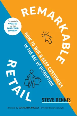 Figyelemre méltó kiskereskedelem: Hogyan nyerjük meg és tartsuk meg a vásárlókat a zavarok korában? - Remarkable Retail: How to Win and Keep Customers in the Age of Disruption