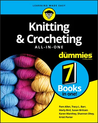 Kötés és horgolás minden egy kézben a Dummies számára - Knitting & Crocheting All-In-One for Dummies