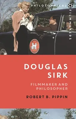 Douglas Sirk: Douglas Sirk: Filmrendező és filozófus - Douglas Sirk: Filmmaker and Philosopher