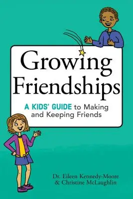 Növekvő barátságok: A Kids' Guide to Making and Keeping Friends (Gyerekek útmutatója a barátkozáshoz és a barátok megtartásához) - Growing Friendships: A Kids' Guide to Making and Keeping Friends