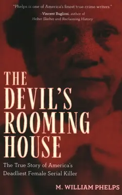 Az ördög szobaháza: Amerika leghalálosabb női sorozatgyilkosának igaz története - Devil's Rooming House: The True Story of America's Deadliest Female Serial Killer