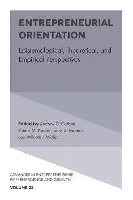 Vállalkozói orientáció: Episztemológiai, elméleti és empirikus perspektívák - Entrepreneurial Orientation: Epistemological, Theoretical, and Empirical Perspectives