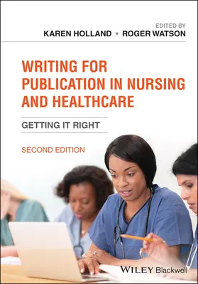 Publikációs célú írás az ápolás és az egészségügy területén: Getting It Right - Writing for Publication in Nursing and Healthcare: Getting It Right