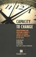 A változásra való képesség - A szülő változásra való képességének megértése és felmérése a gyermek időskáláján belül - Capacity to Change - Understanding and Assessing a Parent's Capacity to Change within the Timescales of the Child