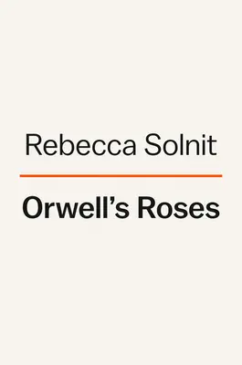 Orwell rózsái - Orwell's Roses