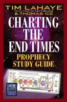 A végidők próféciáinak feltérképezése Tanulmányi útmutató - Charting the End Times Prophecy Study Guide