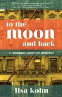 A Holdig és vissza: Egy gyermekkor a befolyásoltság alatt - To the Moon and Back: A Childhood Under the Influence