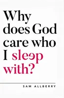 Miért érdekli Istent, hogy kivel fekszem le? - Why Does God Care Who I Sleep With?