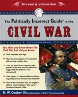 A polgárháború politikailag helytelen útikönyve - The Politically Incorrect Guide to the Civil War