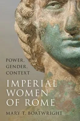 Róma császári asszonyai: Hatalom, nemek, kontextus - Imperial Women of Rome: Power, Gender, Context