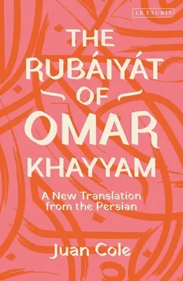 Omar Khayyam Rubiájtja: Új fordítás perzsából - The Rubiyt of Omar Khayyam: A New Translation from the Persian