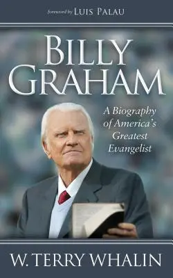 Billy Graham: Amerika legnagyobb evangélistájának életrajza - Billy Graham: A Biography of America's Greatest Evangelist