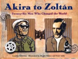 Akirától Zoltánig: Huszonhat ember, aki megváltoztatta a világot - Akira to Zoltan: Twenty-Six Men Who Changed the World