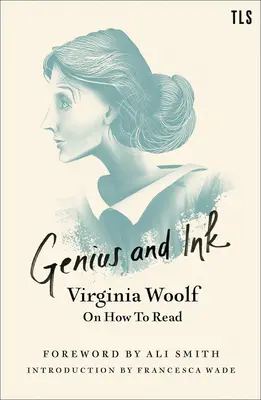 Zseni és tinta: Virginia Woolf az olvasásról - Genius and Ink: Virginia Woolf on How to Read