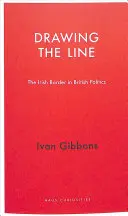 Drawing the Line: Az ír határ a brit politikában - Drawing the Line: The Irish Border in British Politics