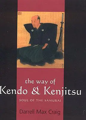 A kendo és a kenjitsu útja: A szamuráj lelke - The Way of Kendo & Kenjitsu: Soul of the Samurai