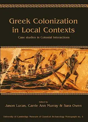 Görög gyarmatosítás helyi kontextusban: A gyarmati kölcsönhatások esettanulmányai - Greek Colonization in Local Contexts: Case Studies in Colonial Interactions