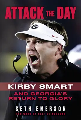 Attack the Day: Kirby Smart és Georgia visszatérése a dicsőséghez - Attack the Day: Kirby Smart and Georgia's Return to Glory