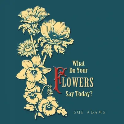 Mit mondanak ma a virágaid? - What Do Your Flowers Say Today?