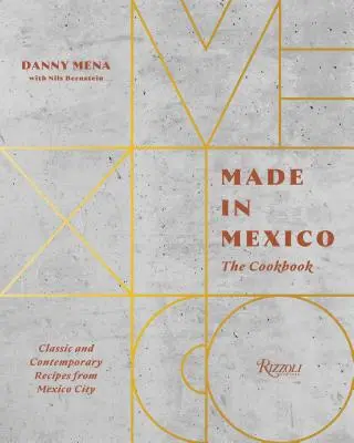 Made in Mexico: The Cookbook: Klasszikus és kortárs receptek Mexikóvárosból - Made in Mexico: The Cookbook: Classic and Contemporary Recipes from Mexico City