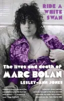 Ride a White Swan - Marc Bolan élete és halála - Ride a White Swan - The Lives and Death of Marc Bolan