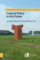 Kultúrpolitika a Polderben: 25 év holland kultúrpolitikai tevékenység - Cultural Policy in the Polder: 25 Years Dutch Cultural Policy ACT