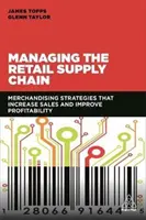 A kiskereskedelmi ellátási lánc irányítása: Az eladások növelése és a jövedelmezőség javítása - Managing the Retail Supply Chain: Merchandising Strategies That Increase Sales and Improve Profitability