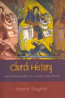 Egyháztörténelem: Öt megközelítés egy globális diszciplínához - Church History: Five Approaches to a Global Discipline