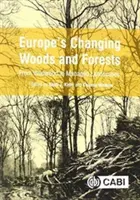 Európa változó erdei és erdői: A vadon élő erdőtől a kezelt tájakig - Europe's Changing Woods and Forests: From Wildwood to Managed Landscapes