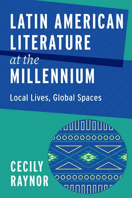 Latin-amerikai irodalom az ezredfordulón: Helyi életek, globális terek - Latin American Literature at the Millennium: Local Lives, Global Spaces