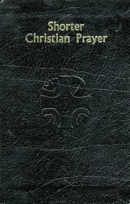 Rövidebb keresztény ima: Négyhetes Loh-zsoltár, amely tartalmazza a reggeli és esti imát, válogatást az egész évhez. - Shorter Christian Prayer: Four-Week Psalter of the Loh Containing Morning Prayer, and Evening Prayer with Selections for Entire Year