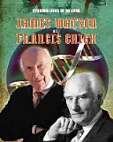 A tudomány dinamikus duói: James Watson és Francis Crick - Dynamic Duos of Science: James Watson and Francis Crick