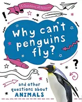 A tudomány kérdése: Miért nem tudnak repülni a pingvinek? És más kérdések az állatokról - Question of Science: Why can't penguins fly? And other questions about animals